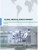 Medical Robots Market 2019-2023